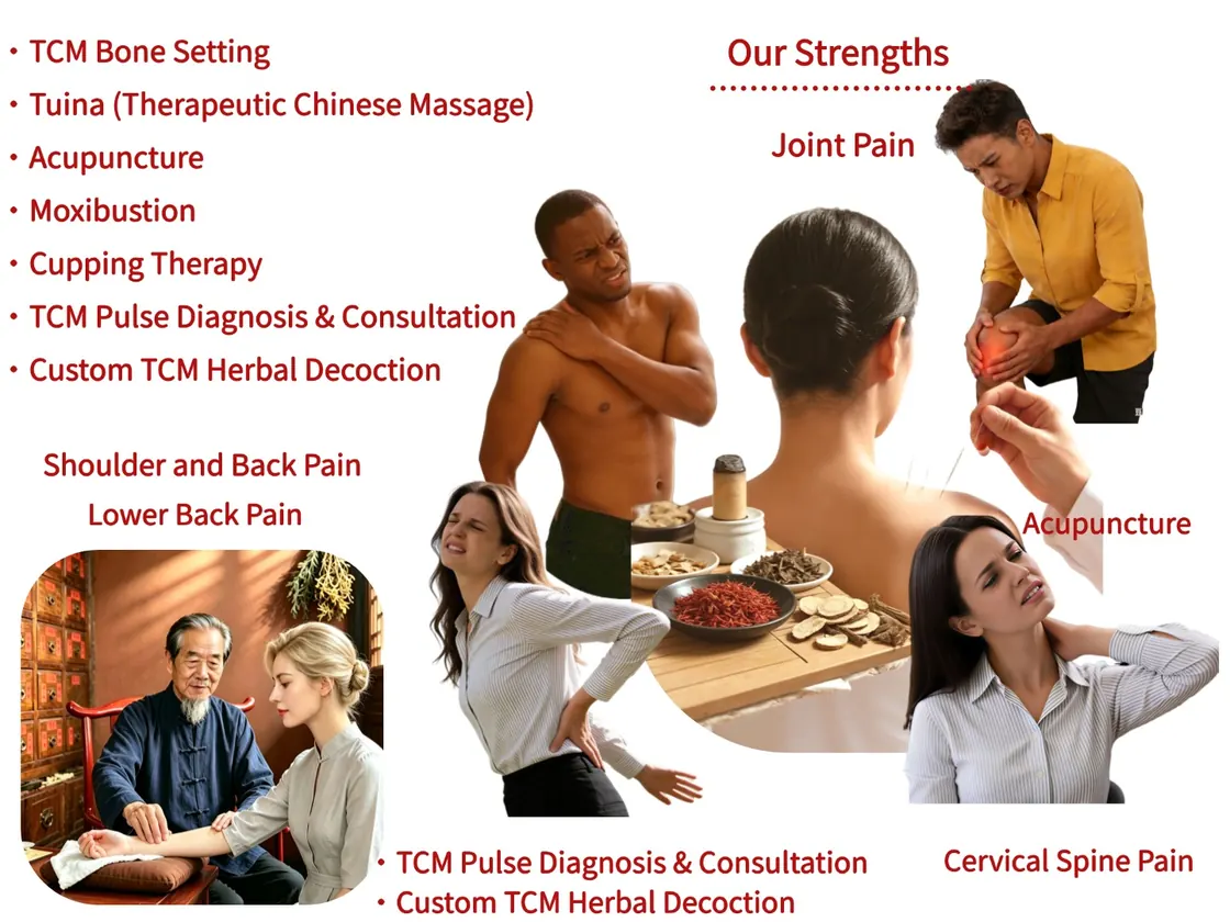 Our strengths: TCM bone setting, tuina, acupuncture, moxibustion, cupping therapy, pulse diagnosis, custom herbal decoction